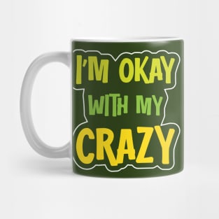 I´m Okay With My Crazy Mug